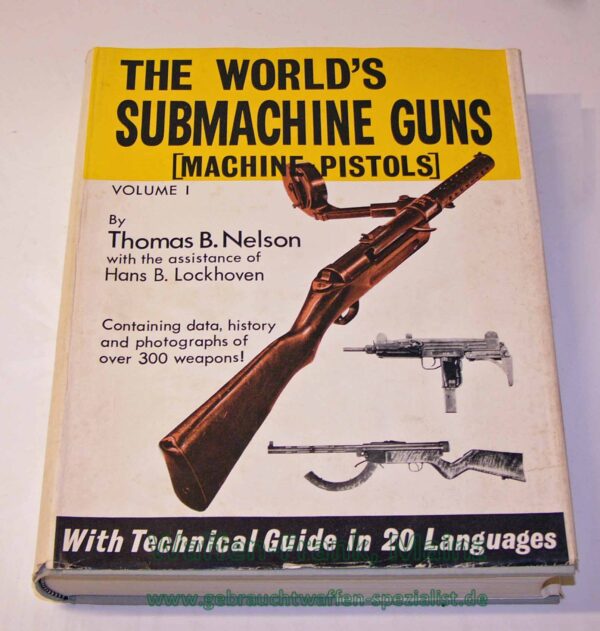 Thomas B. Nelson The World's Submachine Guns Volume I